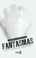 fantasmas: ¿hay alguien al otro lado?-francisco contreras-9788441420892 fantasmas: ¿hay alguien al otro lado?-francisco contreras-9788441420892