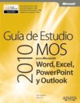 guia de estudio mos 2010 para microsoft word, excel, powerpoint y outlook (manuales tecnicos)-fernando nuez viñals-9788441529892 guia de estudio mos 2010 para microsoft word, excel, powerpoint y outlook (manuales tecnicos)-fernando nuez viñals-9788441529892