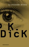 la divina invasion-philip k. dick-9788445074992 la divina invasion-philip k. dick-9788445074992