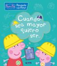 cuando sea mayor, quiero ser (aprendo con peppa pig)-9788448850692 cuando sea mayor, quiero ser (aprendo con peppa pig)-9788448850692