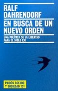 en busca de un nuevo orden: una politica de la libertad para el s iglo xxi-ralf dahrendorf-9788449317392 en busca de un nuevo orden: una politica de la libertad para el s iglo xxi-ralf dahrendorf-9788449317392