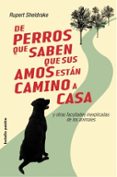 de perros que saben que sus amos estan camino de casa: y otras fa cultades inexplicadas de los animales-rupert sheldrake-9788449319792 de perros que saben que sus amos estan camino de casa: y otras fa cultades inexplicadas de los animales-rupert sheldrake-9788449319792