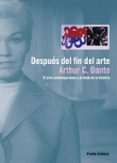 despues del fin del arte: el arte contemporaneo y el linde de la historia-arthur c. danto-9788449323492 despues del fin del arte: el arte contemporaneo y el linde de la historia-arthur c. danto-9788449323492