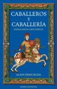 (pe) caballeros y caballerias explicados a los nietos-alain demurger-9788449326592 (pe) caballeros y caballerias explicados a los nietos-alain demurger-9788449326592