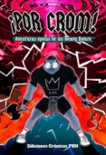 ¡por crom!: aventuras de un heavy rolero-andres palomino-9788461741892 ¡por crom!: aventuras de un heavy rolero-andres palomino-9788461741892