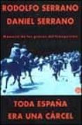 toda españa era una carcel: memoria de los presos del franquismo-rodolfo serrano-daniel serrano-9788466309592 toda españa era una carcel: memoria de los presos del franquismo-rodolfo serrano-daniel serrano-9788466309592