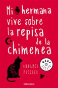 mi hermana vive sobre la repisa de la chimenea-annabel pitcher-9788466331692 mi hermana vive sobre la repisa de la chimenea-annabel pitcher-9788466331692