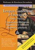 lengua y literatura castellana: profesores de enseñanza secundari a: prueba practica-9788466545792 lengua y literatura castellana: profesores de enseñanza secundari a: prueba practica-9788466545792