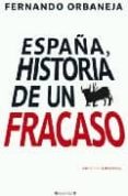 españa, historia de un fracaso-fernando de orbaneja-9788466640992 españa, historia de un fracaso-fernando de orbaneja-9788466640992