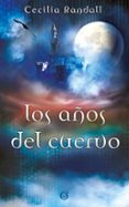 los años del cuervo (las tormentas del tiempo 3)-cecilia randall-9788466662192 los años del cuervo (las tormentas del tiempo 3)-cecilia randall-9788466662192