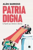 Descargador de libros de Google pdf PATRIA DIGNA (Literatura española) de ALAN BARROSO 9788466672092