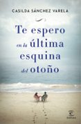 te espero en la ultima esquina del otoño-casilda sanchez varela-9788467045192 te espero en la ultima esquina del otoño-casilda sanchez varela-9788467045192