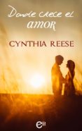 donde crece el amor (ebook)-cynthia reese-9788467192292 donde crece el amor (ebook)-cynthia reese-9788467192292