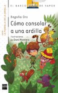 como consolar a una ardilla-begoña oro pradera-9788467573992 como consolar a una ardilla-begoña oro pradera-9788467573992