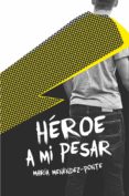 heroe a mi pesar-maria menendez-ponte-9788467577792 heroe a mi pesar-maria menendez-ponte-9788467577792