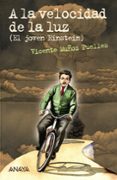 a la velocidad de la luz (el joven einstein)-vicente muñoz puelles-9788467870992 a la velocidad de la luz (el joven einstein)-vicente muñoz puelles-9788467870992
