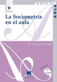 la sociometria en el aula-maria antonia casanova rodriguez-9788471335692 la sociometria en el aula-maria antonia casanova rodriguez-9788471335692