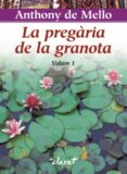 la pregaria de la granota, 1 (4ª ed.)-anthony de mello-9788472635692 la pregaria de la granota, 1 (4ª ed.)-anthony de mello-9788472635692