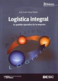 logistica integral: la gestion operativa de la empresa (3ª ed.)-julio juan anaya tejero-9788473564892 logistica integral: la gestion operativa de la empresa (3ª ed.)-julio juan anaya tejero-9788473564892