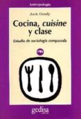 cocina, cuisine y clase: estudio de sociologia comparada-jack goody-9788474325492 cocina, cuisine y clase: estudio de sociologia comparada-jack goody-9788474325492