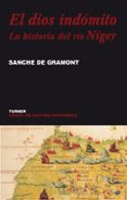 el dios indomito: la historia del rio niger-sanche de gramont-9788475065892 el dios indomito: la historia del rio niger-sanche de gramont-9788475065892