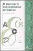 el diccionario en la enseñanza del español-josefa martin garcia-9788476353592 el diccionario en la enseñanza del español-josefa martin garcia-9788476353592