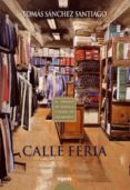 calle feria (ix premio de novela ciudad de salamanca)-tomas sanchez santiago-9788476475492 calle feria (ix premio de novela ciudad de salamanca)-tomas sanchez santiago-9788476475492