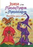 jnana y los mandamagos de mandalagos: mandalas para niños-lys garcia-9788478085392 jnana y los mandamagos de mandalagos: mandalas para niños-lys garcia-9788478085392