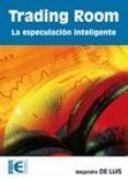 trading room: la especulacion inteligente-alejandro de luis-9788478979592 trading room: la especulacion inteligente-alejandro de luis-9788478979592