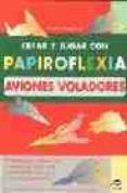 crear y jugar con papiroflexia. aviones voladores-franco pavarin-9788479024192 crear y jugar con papiroflexia. aviones voladores-franco pavarin-9788479024192