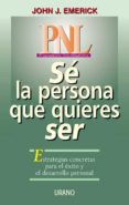 pnl: se la persona que quieres ser-john j. emerick-9788479532192 pnl: se la persona que quieres ser-john j. emerick-9788479532192