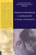 violencia domestica y coeducacion: un enfoque multidisciplinar-fernando trujillo saez-maria remedios (eds.) fortes ruiz-9788480635592 violencia domestica y coeducacion: un enfoque multidisciplinar-fernando trujillo saez-maria remedios (eds.) fortes ruiz-9788480635592