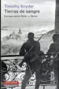 tierras de sangre: europa entre hitler y stalin-timothy snyder-9788481099492 tierras de sangre: europa entre hitler y stalin-timothy snyder-9788481099492