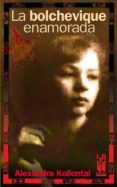 la bolchevique enamorada-alexandra mihailovna kollontai-9788481365092 la bolchevique enamorada-alexandra mihailovna kollontai-9788481365092