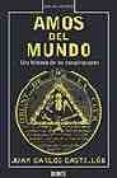 amos del mundo: una historia de las conspiraciones-juan carlos castillon-9788483066492 amos del mundo: una historia de las conspiraciones-juan carlos castillon-9788483066492