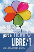 recursos para el tiempo libre, 1: juegos, humor, actividdes, canc iones...-jose miguel burgui-9788483160992 recursos para el tiempo libre, 1: juegos, humor, actividdes, canc iones...-jose miguel burgui-9788483160992