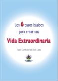 los 6 pasos básicos para crear una vida extraordinaria (ebook)-isabel cortes del valle-9788483263792 los 6 pasos básicos para crear una vida extraordinaria (ebook)-isabel cortes del valle-9788483263792