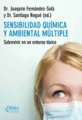 sensibilidad quimica y ambiental multiple: sobrevivir en un entor no toxico-joaquim fernandez-sola-santiago nogue-9788483305492 sensibilidad quimica y ambiental multiple: sobrevivir en un entor no toxico-joaquim fernandez-sola-santiago nogue-9788483305492