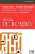 traza tu rumbo-marta romo-9788483561492 traza tu rumbo-marta romo-9788483561492