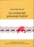 la verdad del personaje teatral-cesar oliva bernal-9788483715192 la verdad del personaje teatral-cesar oliva bernal-9788483715192