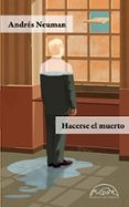 hacerse el muerte-andres neuman-9788483932292 hacerse el muerte-andres neuman-9788483932292