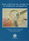 casos practicos de calidad en la produccion cartografica-francisco javier ariza lopez-jose luis garcia balboa-raul amor pulido-9788484392392 casos practicos de calidad en la produccion cartografica-francisco javier ariza lopez-jose luis garcia balboa-raul amor pulido-9788484392392