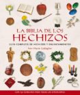 la biblia de los hechizos: guia completa de hechizos y encantamie ntos-ann marie gallagher-9788484451792 la biblia de los hechizos: guia completa de hechizos y encantamie ntos-ann marie gallagher-9788484451792