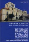 el palacio real de valladolid. sede de la corte de felipe iii-javier perez gil-9788484483892 el palacio real de valladolid. sede de la corte de felipe iii-javier perez gil-9788484483892
