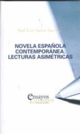 novela española contemporánea. lecturas asimétricas-josé luis calvo carilla-9788484489092 novela española contemporánea. lecturas asimétricas-josé luis calvo carilla-9788484489092