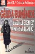 gelida eumenide: ¿jaqueline kennedy onassis al desnudo?-jose maria ortiz de solorzano-9788484544692 gelida eumenide: ¿jaqueline kennedy onassis al desnudo?-jose maria ortiz de solorzano-9788484544692
