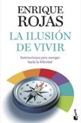 la ilusion de vivir: instrucciones para navegar hacia la felicida d-enrique rojas-9788484609292 la ilusion de vivir: instrucciones para navegar hacia la felicida d-enrique rojas-9788484609292