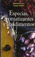 especias, aromatizantes y condimentos-marie-pierre arvy-françois gallouin-9788484762492 especias, aromatizantes y condimentos-marie-pierre arvy-françois gallouin-9788484762492