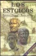 los estoicos. epicteto. seneca. marco aurelio: los filosofos mas practicos y comprensibles de la historia (3ª ed)-lucio anneo seneca-9788485982592 los estoicos. epicteto. seneca. marco aurelio: los filosofos mas practicos y comprensibles de la historia (3ª ed)-lucio anneo seneca-9788485982592