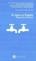el agua en españa: propuestas de futuro-9788487198892 el agua en españa: propuestas de futuro-9788487198892
